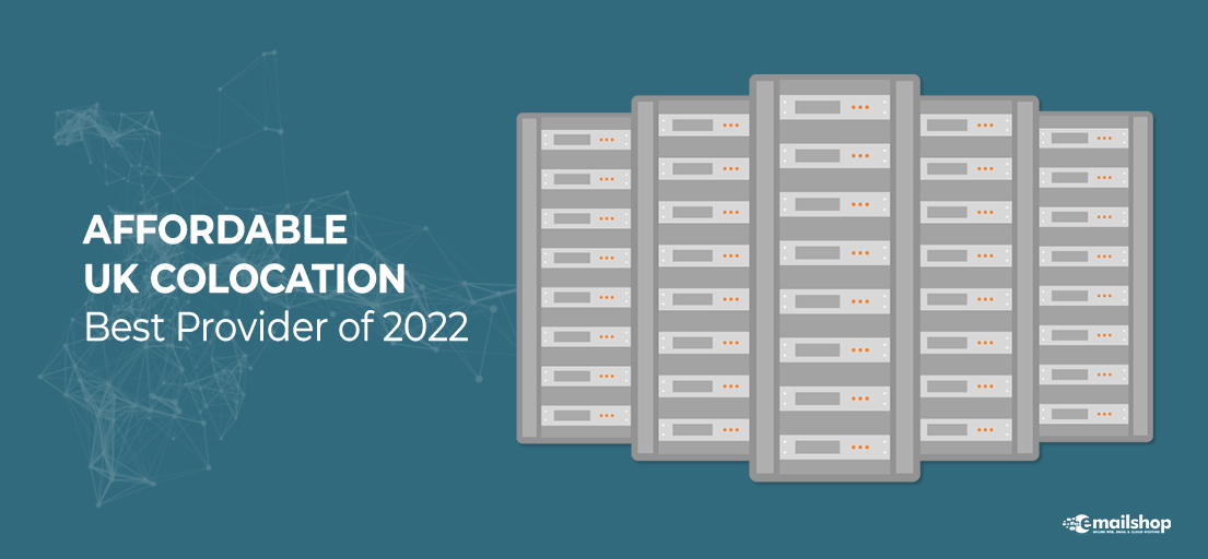 Affordable UK Colocation: Best Provider of 2022-TheEmailShop